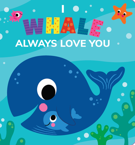 I Whale Always Love You- Baby Board Book