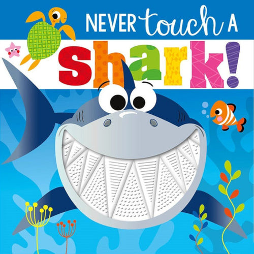 Never Touch A Shark- Touch & Feel Book