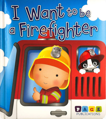 Padded Board Book - I Want To Be A Firefighter
