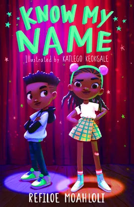 Know My Name -  Refiloe Moahloli, Illustrated by Katlego “Kat” Keokgale